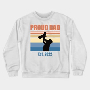 Proud Dad Est 2022 | First Time Dad | First Fathers Day Crewneck Sweatshirt